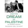 Arafat and the Dream of Palestine: An Insider's Account