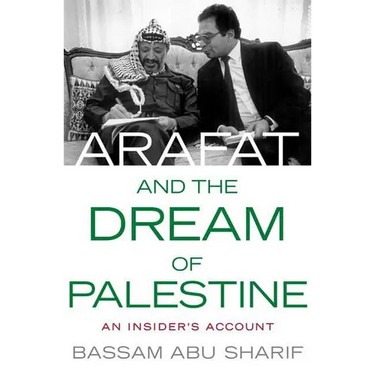 Arafat and the Dream of Palestine: An Insider's Account
