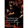 Paradoxes of Political Ethics: From Dirty Hands to the Invisible Hand
