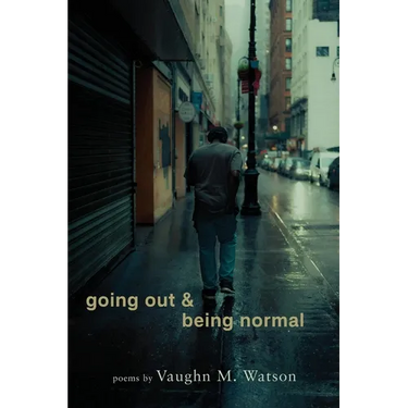 going out & being normal: poems