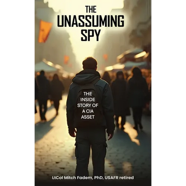 The Unassuming Spy: The Inside Story of a CIA Asset
