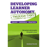 Developing Learner Autonomy through Tasks - Theory, Research, Practice