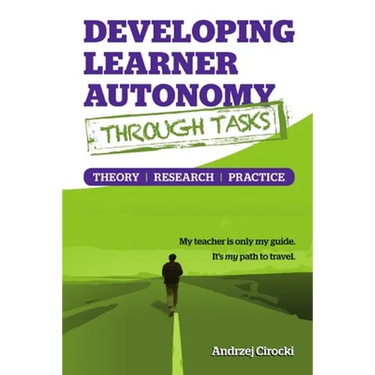 Developing Learner Autonomy through Tasks - Theory, Research, Practice
