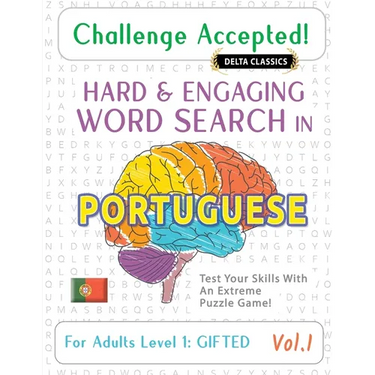Challenge Accepted! - Hard and Engaging Word Search in Portuguese for Adults Level 1: Gifted - Vol.1 - Delta Classics - Test Your Skills with an Extre