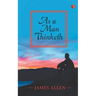As a Man Thinketh