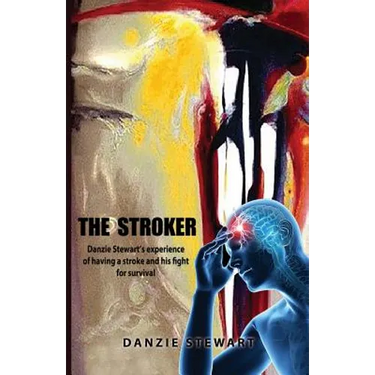 The Stroker: Danzie Stewart's experience of having a stroke and his fight for survival