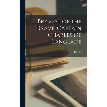Bravest of the Brave, Captain Charles de Langlade
