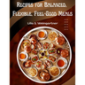 Recipes for Balanced, Flexible, Feel-Good Meals: A Cookbook