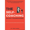 The Self-Coaching Sales Framework: How to Gain and Sustain Sales Excellence