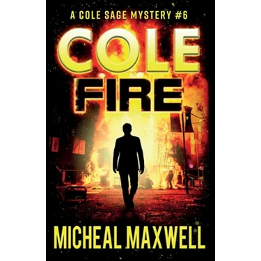 Cole Fire: A Mystery and Suspense Novel