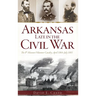 Arkansas Late in the Civil War: The 8th Missouri Volunteer Cavalry, April 1864-July 1865