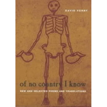 Of No Country I Know: New and Selected Poems and Translations