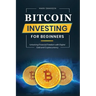 Bitcoin Investing for Beginners: Unlocking Financial Freedom with Digital Gold and Cryptocurrency