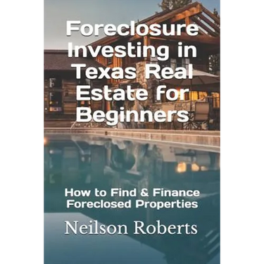 Foreclosure Investing in Texas Real Estate for Beginners: How to Find & Finance Foreclosed Properties
