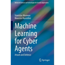 Machine Learning for Cyber Agents: Attack and Defence