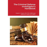 The Criminal Defense Investigator's Handbook