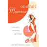 One Hot Mamma!: A Mom's Guide to Sex, Love, and Romance