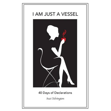 I Am Just a Vessel: 40 Days of Declarations