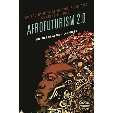 Afrofuturism 2.0: The Rise of Astro-Blackness