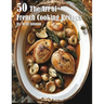50 The Art of French Cooking Recipes