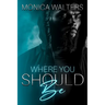 Where You Should Be