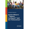 A Study Guide for Harlan Ellison's "''Repent, Harlequin!'' Said the Ticktockman"