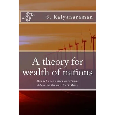 A Theory for Wealth of Nations: Market Economics Overturns Adam Smith and Karl Marx
