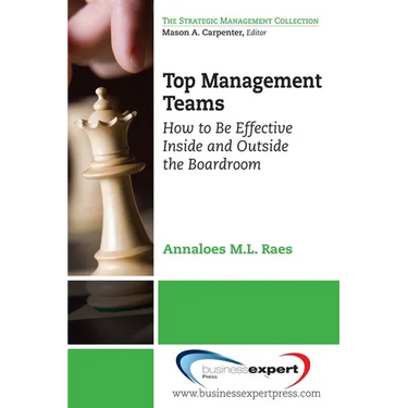 Top Management Teams: How to Be Effective Inside and Outside the Boardroom