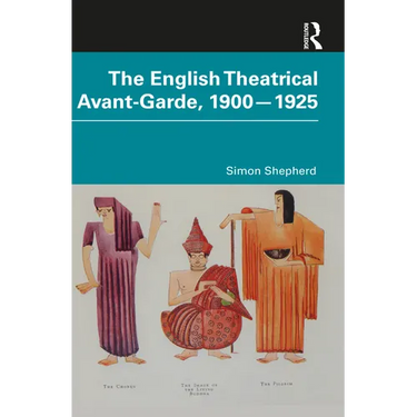 The English Theatrical Avant-Garde 1900-1925