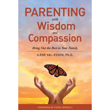 Parenting with Wisdom and Compassion: Bring Out the Best in Your Family