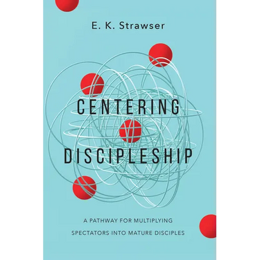 Centering Discipleship: A Pathway for Multiplying Spectators into Mature Disciples
