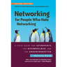 Networking for People Who Hate Networking, Second Edition: A Field Guide for Introverts, the Overwhelmed, and the Underconnected