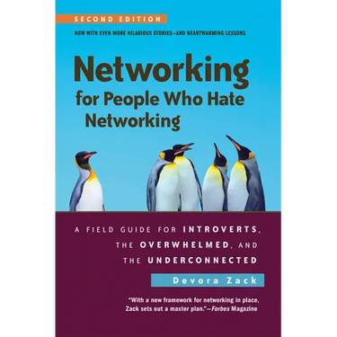 Networking for People Who Hate Networking, Second Edition: A Field Guide for Introverts, the Overwhelmed, and the Underconnected
