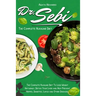 Dr. Sebi: The Complete Alkaline Diet To Lose Weight Naturally, Detox Your Liver and Help Prevent Herpes, Diabetes, Lupus and Other Diseases