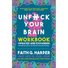 Unfuck Your Brain Workbook: Using Science to Get Over Anxiety, Depression, Anger, Freak-Outs, and Triggers