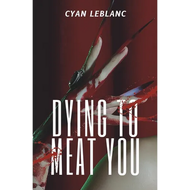 Dying To Meat You: A Sapphic Horror Novella