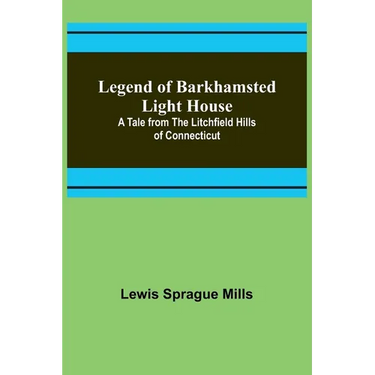 Legend of Barkhamsted Light House; A Tale from the Litchfield Hills of Connecticut