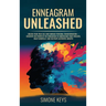 Enneagram Unleashed: Discover The Power of The Enneagram To Understand Your Triggers, React Mindfully & Cultivate Authentic Growth