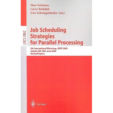 Job Scheduling Strategies for Parallel Processing: 9th International Workshop, Jsspp 2003, Seattle, Wa, Usa, June 24, 2003, Revised Papers