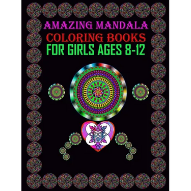 Amazing Mandala Coloring Books for Girls ages 8-12: For meditation, enhancing self-confidence, and reducing stress 50 mandala designs for adult girls.