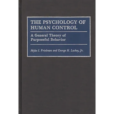 The Psychology of Human Control: A General Theory of Purposeful Behavior