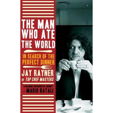 The Man Who Ate the World: In Search of the Perfect Dinner