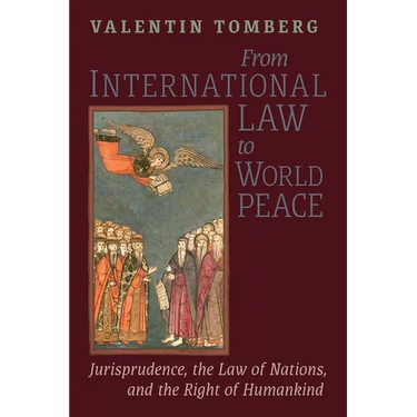 From International Law to World Peace: Jurisprudence, the Law of Nations, and the Right of Humankind Viewed in Philosophical-Historical Context