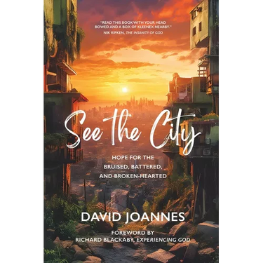 See the City: Hope for the Bruised, Battered, and Broken-Hearted