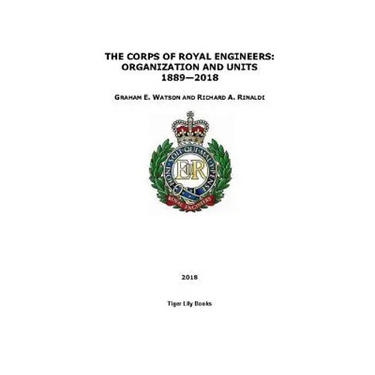 The Corps of Royal Engineers: Organization and Units 1889-2018