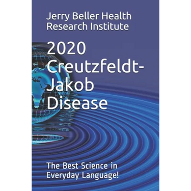 Creutzfeldt-Jakob Disease: The Best Science in Everyday Language!