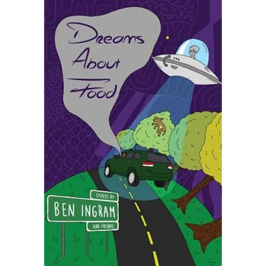 Dreams about Food: Stories by Ben Ingram