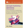 150 Self-Publishing Questions Answered: ALLi's Writing, Publishing, & Book Marketing Tips for Authors and Poets