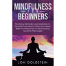 Mindfulness for Beginners: Practicing Minimalism and Meditation to Declutter Your Mind for Stress and Anxiety Relief: An Introduction to Mind Hacking