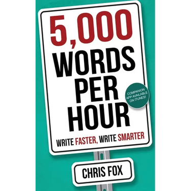 5,000 Words Per Hour: Write Faster, Write Smarter